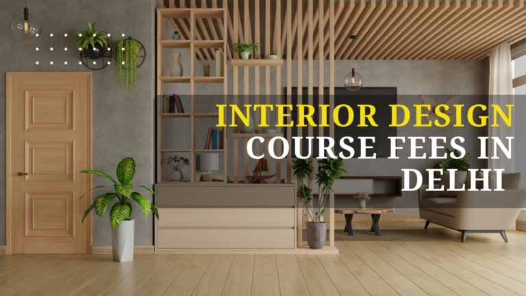 Interior Design Course Fees in Delhi